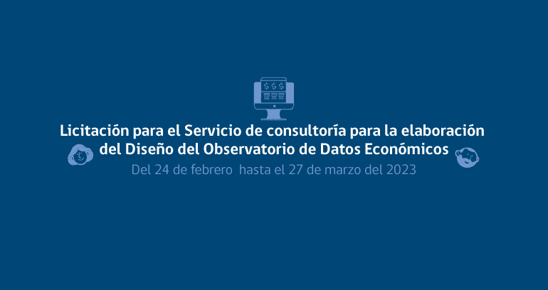 Ministerio de Economía, Fomento y Turismo publica llamado a Licitación para el Servicio de consultoría para la elaboración del Diseño del Observatorio de Datos Económicos