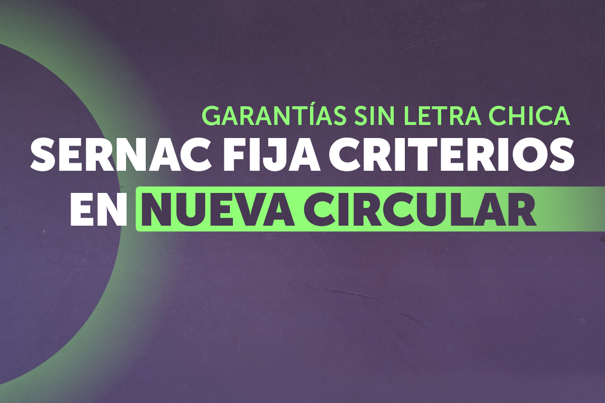 Garantías sin letra chica: SERNAC fija criterios en nueva circular y refuerza derechos de consumidores