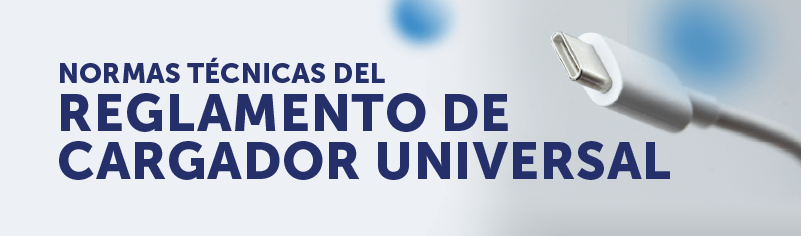 NUEVO REGLAMENTO DE CARGADOR UNIVERSAL