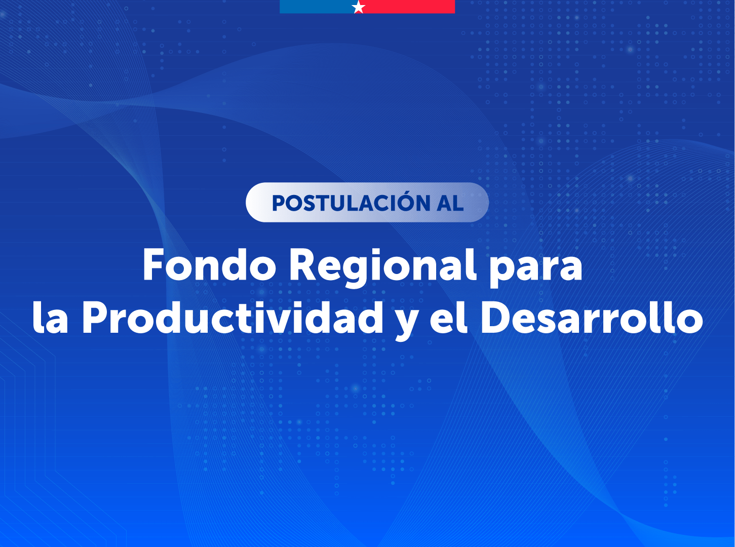 Ya se encuentra disponible la inscripción para el Fondo Regional para la Productividad y el Desarrollo